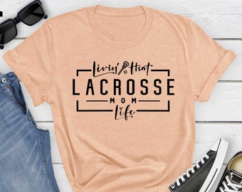 Lacrosse Mom Shirt, Living That Life Shirt, Lacrosse Coach Tee, Lacrosse Coach Sweatshirt, Lacrosse Player Sweatshirt, Lacrosse Fan Shirt