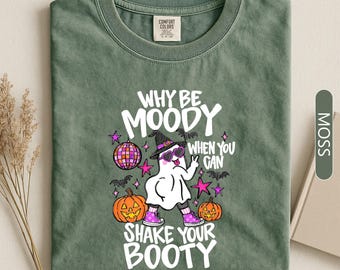 Why Be Moody When You Can Shake Your Booty Shirt, Disco Ghost Halloween Tee, Funny Spooky Party Gift
