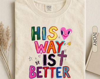 His Way Is Better Christian Shirt, Colorful Cross Faith Tee, Inspirational Jesus Lover Gift