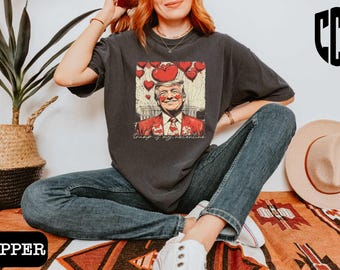 Comfort Colors Trump Valentine Shirt,Trump Is My Valentine,Trump Lovers Shirt,MAGA Valentine Shirt,Valentine Trump Shirt,Lovely Trump,MAGA