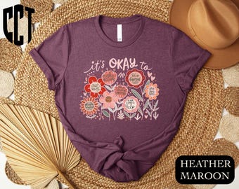 It's Okay Flowers Shirt, Boho Floral T-Shirt, Flowers Shirt, Mental Health Shirt, Motivational Shirt, Inspirational Shirt, Kindness T-Shirt