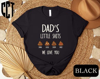 Personalized Funny Dad Shirt With Kids Name, Dad's Little Shits Shirt,Dad Tshirt, Gift for Dad, Custom Fathers Day Shirt, Humorous Dad Shirt