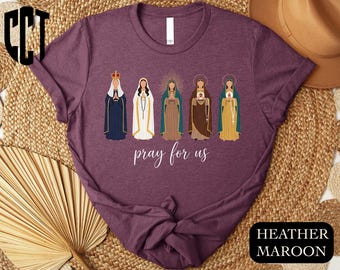 Pray for Us T-Shirt, Catholic Saints Gifts Shirt,Christian Faith Sweater, Catholic Saints Tee, Gift for Women, Religious Tee, All Saints Day