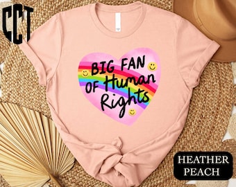 Big Fan Of Human Rights T-Shirt, Equality Sweatshirt, Human Rights Tee, Social Justice Shirt, Gift For Activist, Rainbow LGBT Sweater