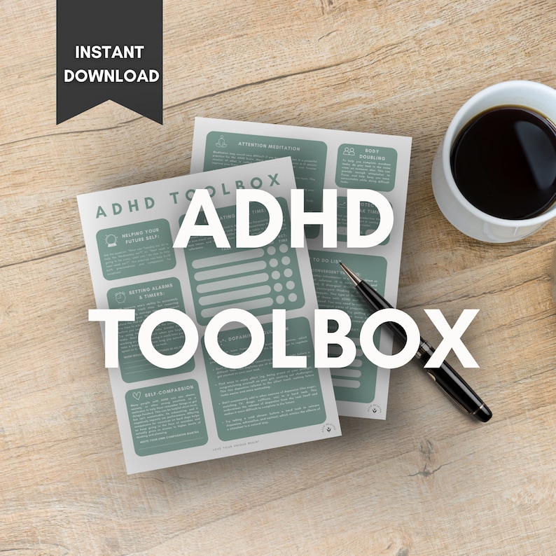 May include: A printable worksheet titled "ADHD Toolbox" with tips for managing ADHD. The worksheet includes sections on attention meditation, helping your future self, setting alarms and timers, and self-compassion.