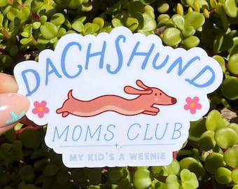 Dachshund Moms Club Sticker, My Kid's a Weenie Sticker, Funny Doxie Mom Decal, Wiener Dog Gift, Dog Mom Laptop Sticker