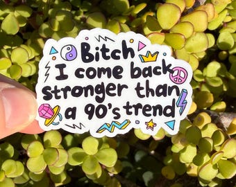 90s Trend Sticker, Funny Comeback Quote Decal, Retro Millennial Humor Sticker, 2 or 3 Inch, Clear or Holographic Overlay