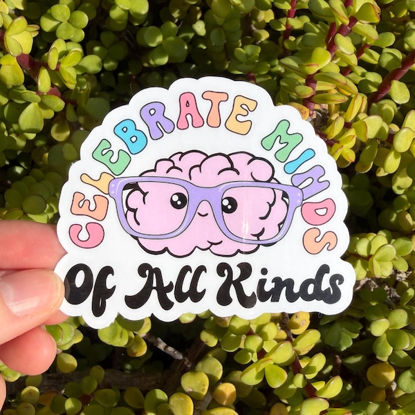Celebrate Minds of All Kinds Sticker – ADHD Neurodiversity Brain Decal, Mental Health Vinyl Sticker, Clear or Holographic, 2” or 3”