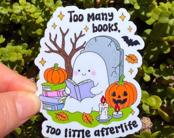 Too Many Books Too Little Afterlife Sticker, Funny Ghost Reader Sticker, Spooky Book Lover Gift, Halloween Bookish Sticker