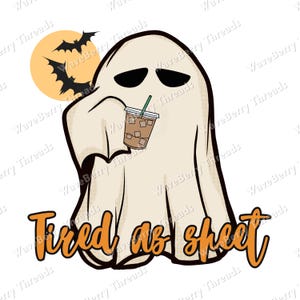 Cansado como una sábana PNG / Diseño de sublimación de fantasma divertido de Halloween / Descarga digital para amantes del café / Gráfico de camiseta espeluznante y lindo para Cricut