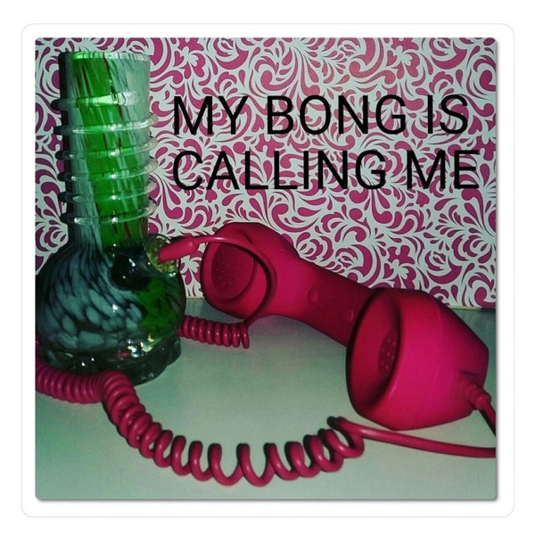 My Bong is Calling Me Retro Pink Stoner Decal Funny Marijuana Smoker Sticker Bong Smoker Gift Wrap Home Office 420 Decor Vinyl Sticker