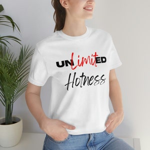 Unlimited Hotness - Unisex Jersey Short Sleeve Tee