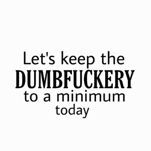 Funny Quote DIGITAL DOWNLOAD, Digital Print Out, Home decor,  Wall Decor, Funny Wall Decor, Digital Print Out