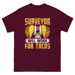 Surveyor will work for tacos | Funny surveyor shirt | Land surveying shirt | Analyst shirt | Measurer Shirts Tee | Foodie surveyor shirt