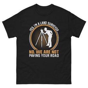 Yes im a surveyor T-shirt | Land Surveying Gift | Land Surveyor Shirt | Surveying Shirt | Analyst Gift