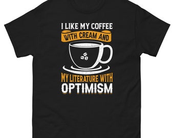 Mi piace il mio caffè con panna e la mia letteratura con ottimismo / maglietta da caffè / regalo per gli amanti del caffè / tossicodipendente da caffeina / maglietta per gli amanti del caffè