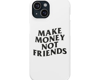 Make Money Not Friends Case