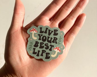 Live Your Best Life Sticker: Pilz, Natur, Hippie, Wald, Süß - Wasserfester Vinylsticker für Laptop oder Wasserflasche