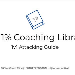 Puede incluir: Fondo blanco con el texto "The 1% Coaching Library" y "1v1 Attacking Guide". Un dibujo lineal azul de un libro con un silbato está en la parte superior. El identificador de TikTok @futurexfootball está en la parte inferior.