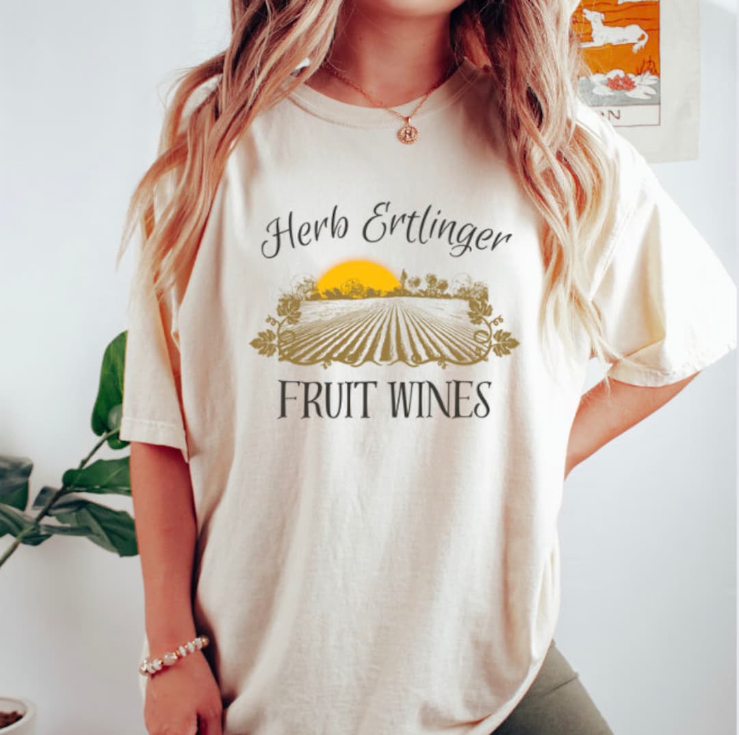 Herb Ertlinger Fruit Wine Tshirt, Schitt's Creek Shirt, Comfor Colors