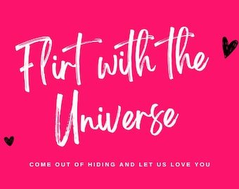 Flirt with the Universe | Embody radiance with a sparkle, be unforgettable, come out of hiding, allow the world to fall in love with you