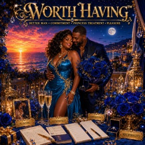 May include: A romantic scene featuring a couple, a bouquet of blue roses, champagne flutes, and an open journal. Text reads: WORTH HAVING, BETTER MAN, COMMITMENT, PRINCESS TREATMENT, PLEASURE, PLANNING, GENEROSITY, CONSISTENCY, and RECIPROCITY.