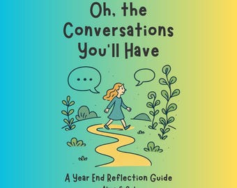 Oh, the Conversations You’ll Have – Year End Reflection Guide | AI Journaling Prompts for Growth, Self Reflection & New Beginnings | Digital