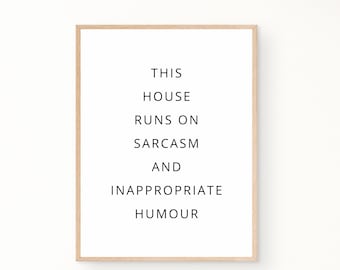This house runs on sarcasm and inappropriate humour, quote poster, hallway, funny, family, uk, Digital Download