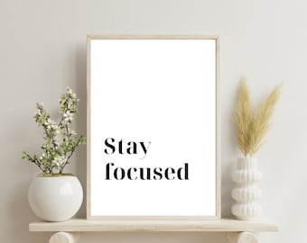 Stay Focused Wall Art, Focus Print, Quote Art Print, Wall Art Printable, Inspirational Print, Motivational Quote Print, Digital Download