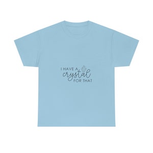 The I Have A Crystal Heavy Cotton Tee