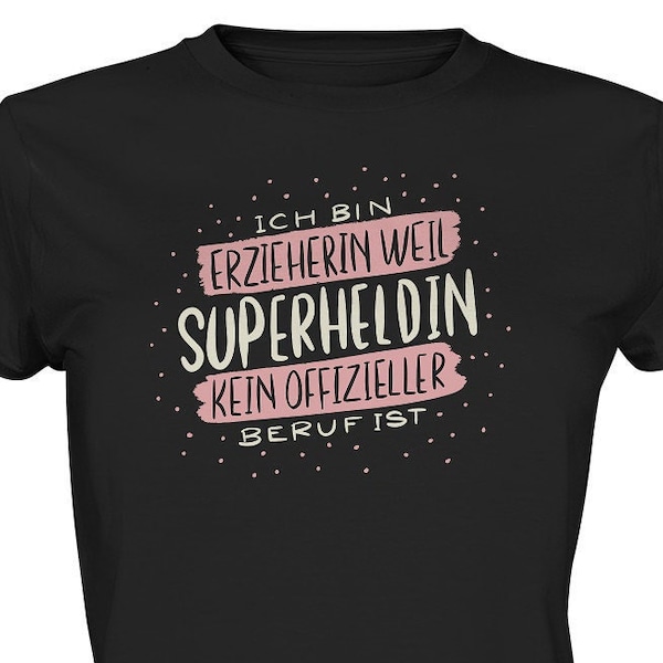 Erzieherin Superheldin T-Shirt, "Ich bin Erzieherin weil Superheldin kein offizieller Beruf ist", Perfekt für Erzieherinnen und Pädagoginnen