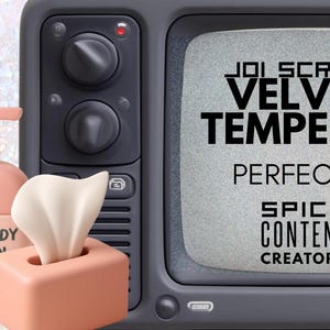 May include: A vintage-style television with the text "JOI SCRIPT VELVET TEMPEST PERFECT FOR SPICY CONTENT CREATORS." Beside it are a pink hand and body lotion bottle and a pink tissue box with a white tissue.