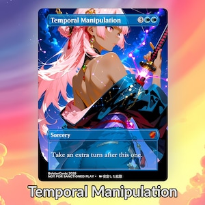 May include: A trading card named "Temporal Manipulation" displays an anime-style image of a woman with pink hair and a katana. The card has a blue background with stars and the word "Sorcery". The text "Take an extra turn after this one" is also present.