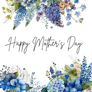 May include: A watercolor illustration of blue and purple flowers arranged in a border around the text "Happy Mother's Day".