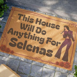 This House Will Do Anything For Selenas Doormat Selena Quintanilla Fan Gift Selena Housewarming Gift Selena Quintanilla Decor Selena 90s Fan