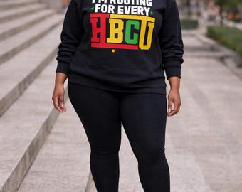 I'm rooting for every HBCU Sweatshirt or tshirt