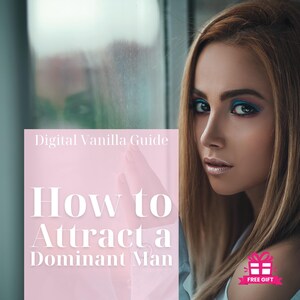 Seduction Guide: How to Attract a Dominant Man | Digital Download