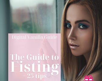 The Guide to  Fisting 25+ Tips - Anal play | Digital Download