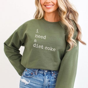 Diet Coke Sweatshirt, Diet Coke Shirts, Fueled By Diet Coke, Save Water Drink Diet Coke, I Need a Diet Coke Sweatshirt, Soda Sweatshirt