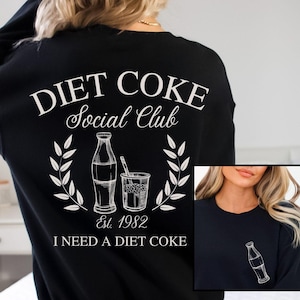 Diet Coke Sweatshirt, Diet Coke Shirts, Fueled By Diet Coke, Save Water Drink Diet Coke, I Need a Diet Coke Sweatshirt, Soda Sweatshirt