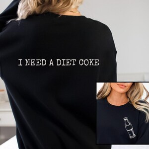 Diet Coke Sweatshirt, Diet Coke Shirts, Fueled By Diet Coke, Save Water Drink Diet Coke, I Need a Diet Coke Sweatshirt, Soda Sweatshirt