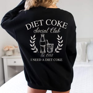 Diet Coke Sweatshirt, Diet Coke Shirts, Fueled By Diet Coke, Save Water Drink Diet Coke, I Need a Diet Coke Sweatshirt, Soda Sweatshirt
