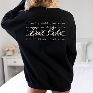 Diet Coke Sweatshirt, Diet Coke Shirts, Fueled By Diet Coke, Save Water Drink Diet Coke, I Need a Diet Coke Sweatshirt, Soda Sweatshirt