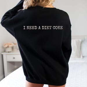 Diet Coke Sweatshirt, Diet Coke Shirts, Fueled By Diet Coke, Save Water Drink Diet Coke, I Need a Diet Coke Sweatshirt, Soda Sweatshirt
