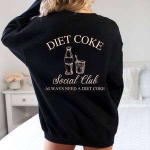 Diet Coke Sweatshirt, Diet Coke Shirts, Fueled By Diet Coke, Save Water Drink Diet Coke, I Need a Diet Coke Sweatshirt, Soda Sweatshirt