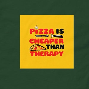 Pizza is Cheaper Than Therapy T-Shirt, Food Lover Tee, Funny Pizza Shirt, Casual Dining Tee, Comfort Food Top