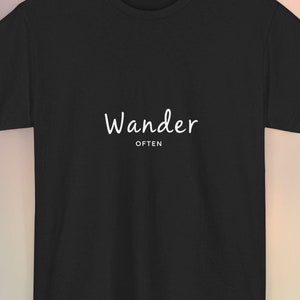 Wander Often T-Shirt, Adventure Lover Gift, Graphic Tee, Travel Enthusiast Shirt, Inspirational Quote Tee, Wanderlust Apparel
