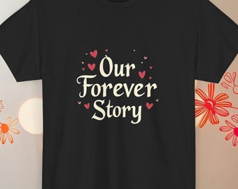 Our Forever Story T-Shirt: Romantic Heart Print Couples Tee