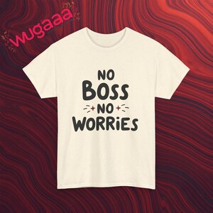No Boss No Worries Graphic Tee, Funny Quote T-Shirt, Casual Unisex Shirt, Inspirational Print, Comfortable Trendy Top