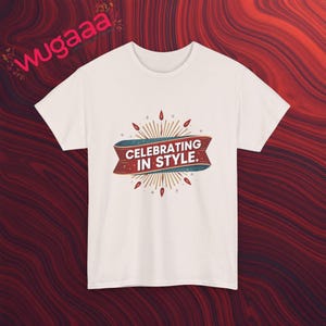 Celebrating In Style T-Shirt, Festive Graphic Tee, Celebration Shirt, Party Wear T-Shirt, Trendy Casual Wear, Comfy Everyday Tee
